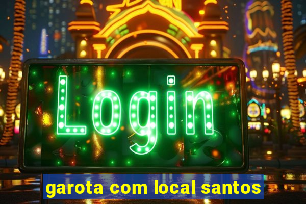 garota com local santos